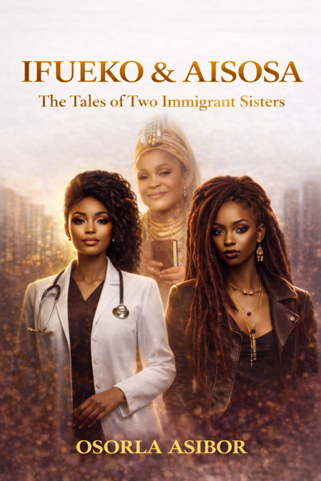 Ifueko and Aisosa: The Tales of Two Immigrant Sisters (pdf)