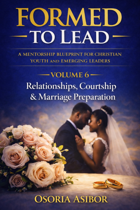 ORMED TO LEAD – VOLUME 6 Relationships, Courtship & Marriage Preparation