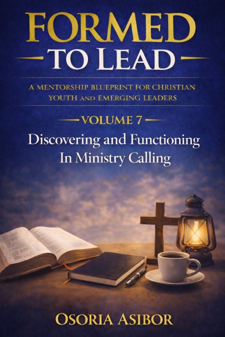 FORMED TO LEAD – VOLUME 7 Discovering and Functioning in Ministry Calling