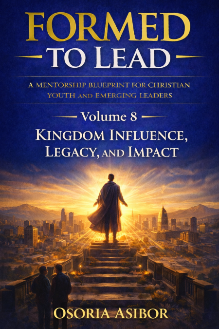Formed To Lead – Volume 8 - Kingdom Influence, Legacy, and Impact