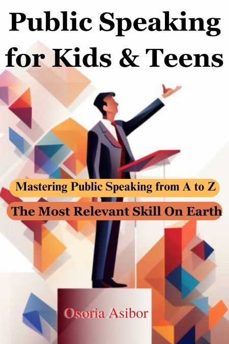 Public Speaking For Kids & Teens: Mastering Public Speaking from A to Z” (pdf)