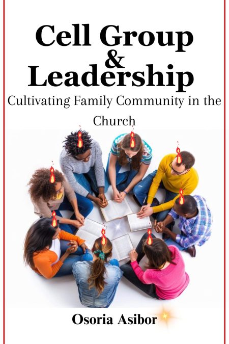 Cell Group & Leadership: Cultivating Family Community in the Church”